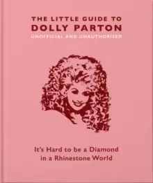 Image of The Little Guide to Dolly Parton : It's Hard to be a Diamond in a Rhinestone World