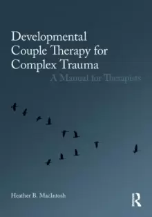 Image of Developmental Couple Therapy for Complex Trauma : A Manual for Therapists