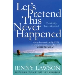 Image of Lets Pretend This Never Happened by Jenny Lawson Paperback