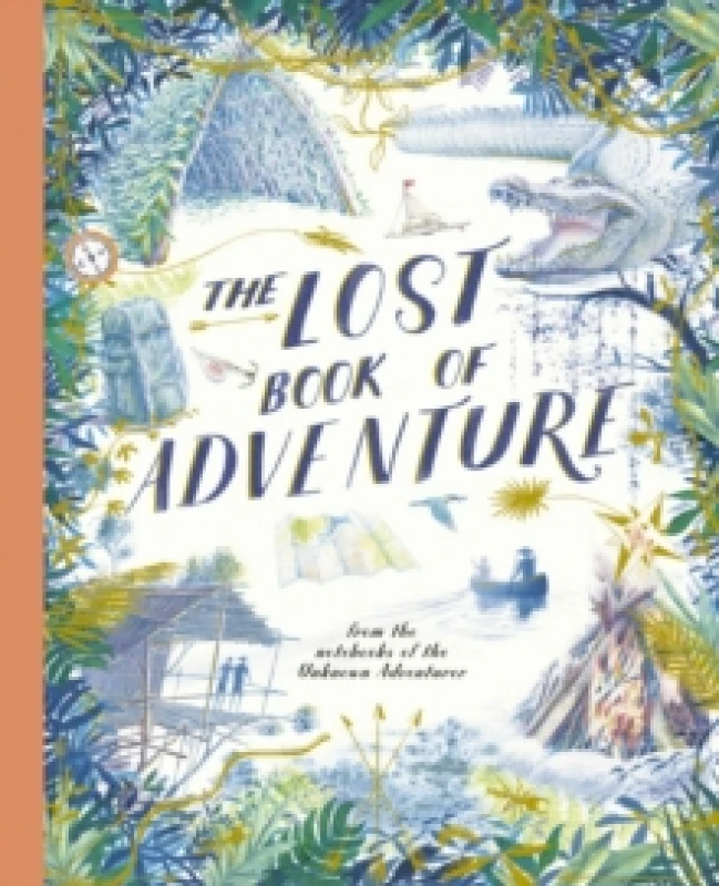 Image of The Lost Book of Adventure : from the notebooks of the Unknown Adventurer Paperback / softback