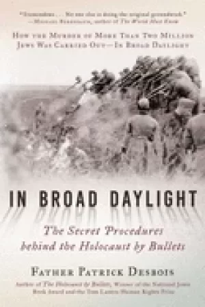 Image of in broad daylight the secret procedures behind the holocaust by bullets