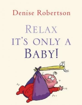 Image of Relax Its Only a Baby by Denise Robertson and Trevor Dunton Hardback