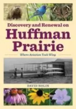 Image of Discovery and Renewal on Huffman Prairie by David Nolin