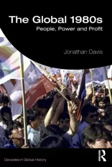Image of The Global 1980s : People, Power and Profit