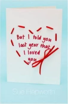Image of But I Told You Last Year That I Loved You by Sue Hepworth Paperback