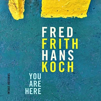 image of Fred Frith - Hans Koch - You Are Here CD