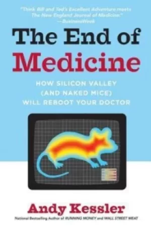 Image of The End of Medicine by Andy Kessler