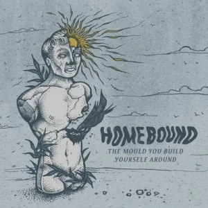 image of The Mould You Build Yourself Around by Homebound CD Album