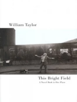 Image of This Bright Field by William Taylor Hardback