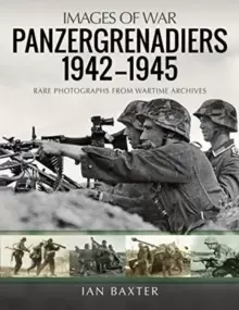 Image of Panzergrenadiers 1942-1945 : Rare Photographs from Wartime Archives