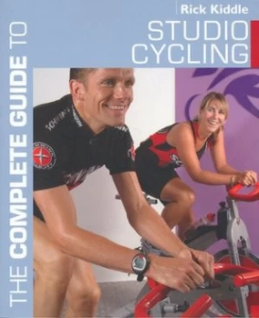 Image of The Complete Guide to Studio Cycling by Rick Kiddle Paperback