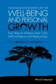 Image of Mindfulness-integrated CBT for Well-being and Personal Growth : Four Steps to Enhance Inner Calm, Self-Confidence and Relationships