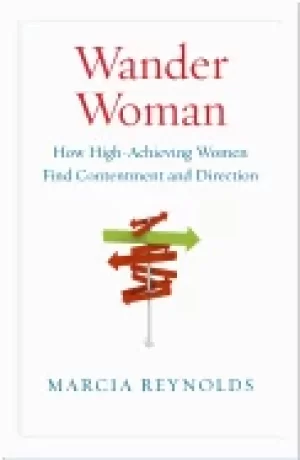 Image of wander woman how high achieving women find contentment and direction