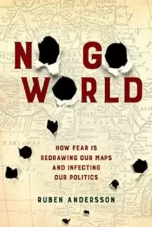 Image of No Go World : How Fear Is Redrawing Our Maps and Infecting Our Politics