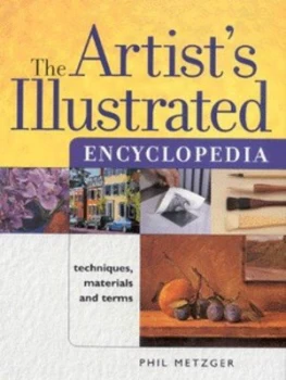 Image of The Artists Illustrated Encyclopedia by Philip W Metzger Hardback