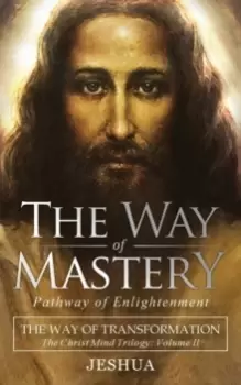 Image of The Way of Mastery, Pathway of Enlightenment : The Way of Transformation: The Christ Mind Trilogy Vol II ( Pocket Edition )