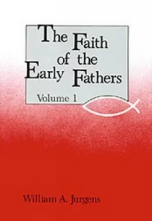 Image of The Faith Of The Early Fathers Volume 1 by William A. Jurgens