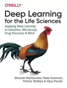 Image of Deep Learning for the Life Sciences : Applying Deep Learning to Genomics, Microscopy, Drug Discovery, and More