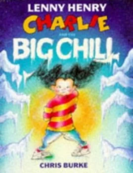 Image of Charlie and the Big Chill by Lenny Henry and Chris Burke Hardback