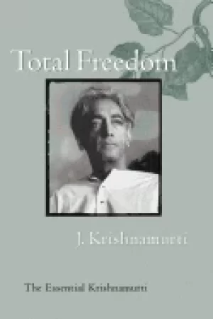 Image of total freedom the essential krishnamurti