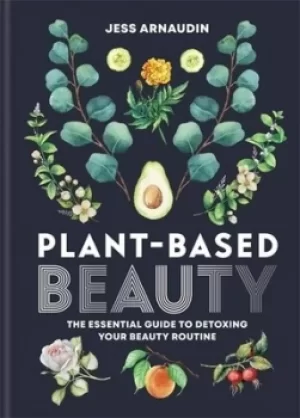 Image of Plant-based beauty by Jess Arnaudin
