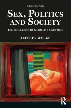 Image of Sex Politics and SocietyThe Regulations of Sexuality Since 1800