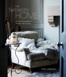 Image of The Sensory Home : An Inspiring Guide to Mindful Decorating