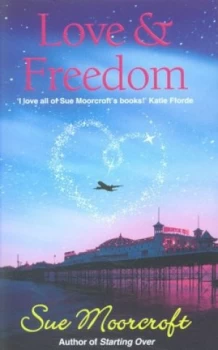 Image of Love and Freedom by Sue Moorcroft Paperback