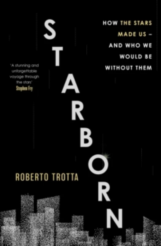 Image of Starborn : How the Stars Made Us - and Who We Would Be Without Them Hardback