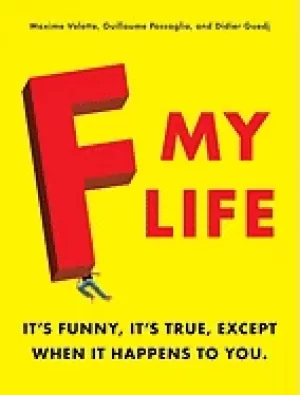Image of f my life its funny its true except when it happens to you