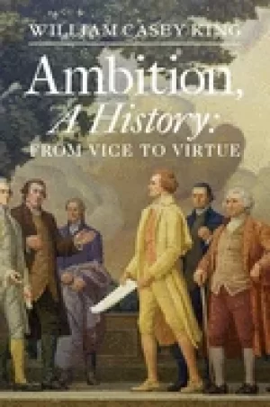 Image of ambition a history from vice to virtue