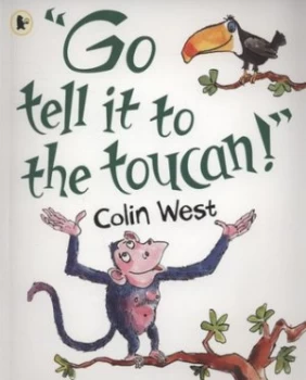Image of go Tell It to the Toucan by Colin West Paperback