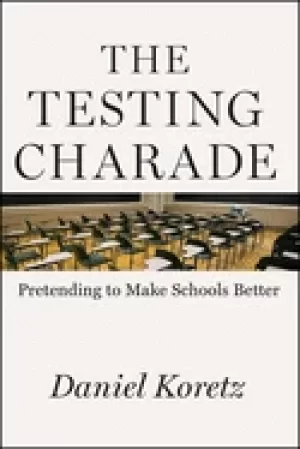 Image of testing charade pretending to make schools better koretz daniel