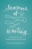 Image of seasons of waiting walking by faith when dreams are delayed