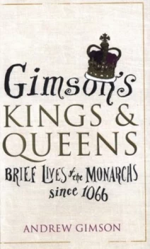 Image of Gimsons Kings and Queens by Andrew Gimson Hardback