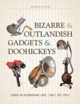 Image of Bizarre and Outlandish Gadgets and Doohickeys by Maurice Collins Hardback