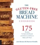 Image of gluten free bread machine cookbook 175 recipes for splendid breads and deli