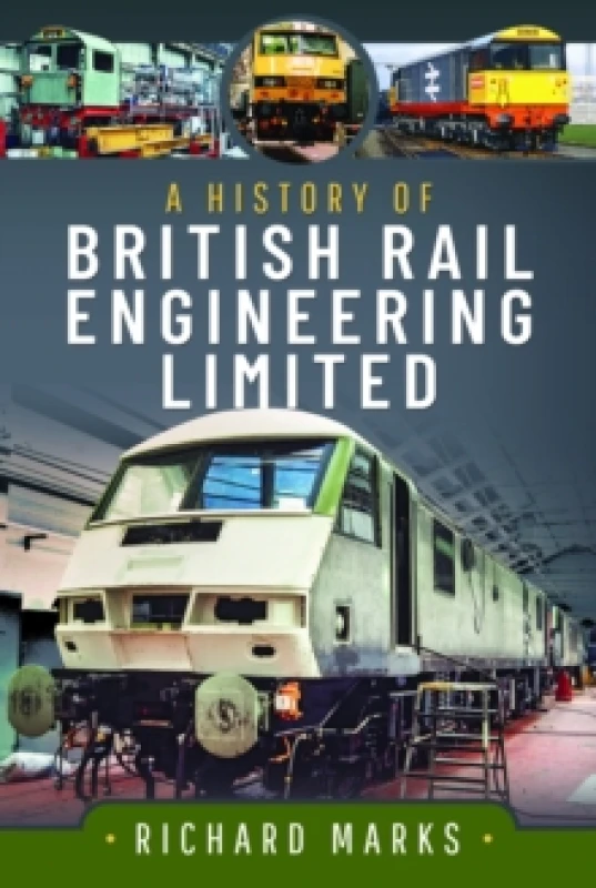 Image of A History of British Rail Engineering Limited Hardback