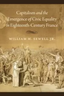 Image of Capitalism and the Emergence of Civic Equality in Eighteenth-Century France