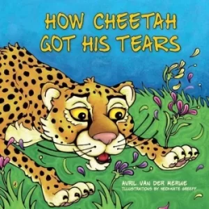 Image of How cheetah got his tears by Avril Van der Merwe