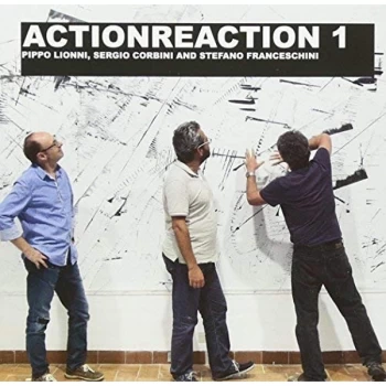 Image of Pippo Lionni, Sergio Corbini & Stefano Franceschini - Actionreaction 1 CD