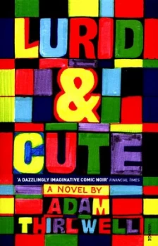 Image of Lurid and Cute by Adam Thirlwell Book