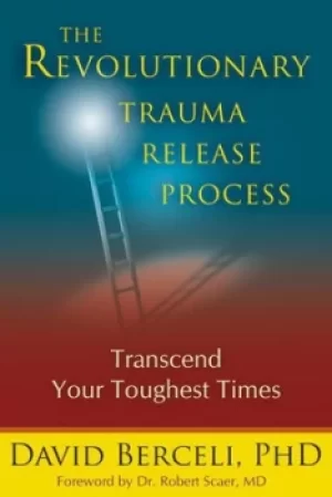 Image of The revolutionary trauma release process by Ph.D. David Berceli
