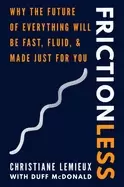 Image of frictionless why the future of everything will be fast fluid and made just