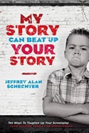 Image of my story can beat up your story ten ways to toughen up your screenplay from