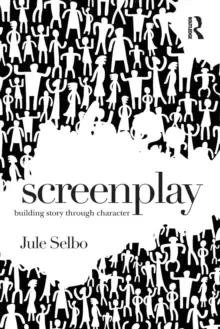 Image of Screenplay : Building Story Through Character