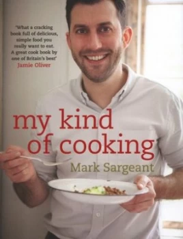 Image of My Kind of Cooking by Mark Sargeant Hardback