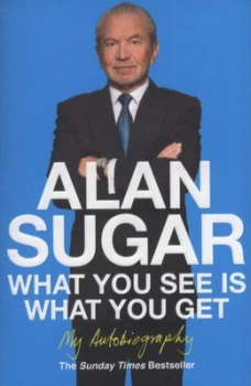 Image of What You See Is What You Get by Alan Sugar Paperback