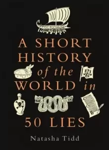 Image of A Short History of the World in 50 Lies
