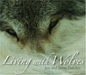 Image of Living with Wolves by Jim Dutcher and Jamie Dutcher and Helen Cherullo and James Manfull Hardback